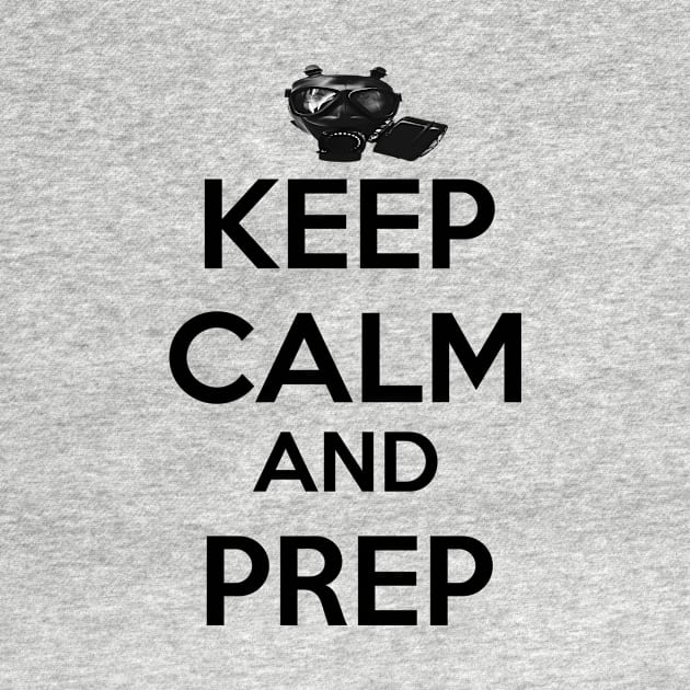 Keep Calm And Prep by babydollchic